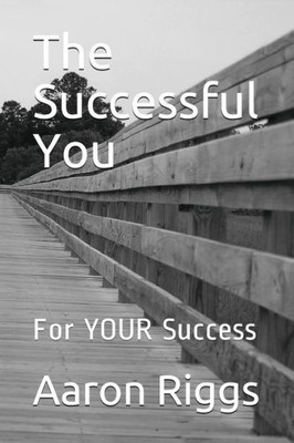 The Successful You: For Your Success (You Are Successful, The Successfull You)