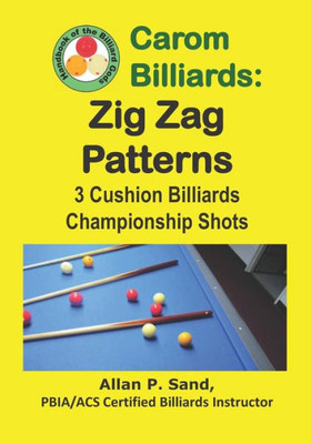 Carom Billiards: Zig-Zag Patterns: 3-Cushion Billiards Championship Shots