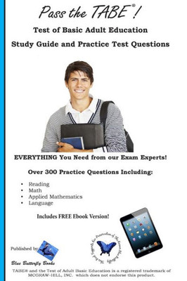 Pass The Tabe!: Test Of Adult Basic Education Study Guide And Practice Test Questions