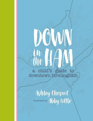 Down In The Ham: A Child's Guide To Downtown Birmingham