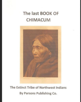 The Last Book Of Chimacum: The Extinct Tribe Of Northwest Indians