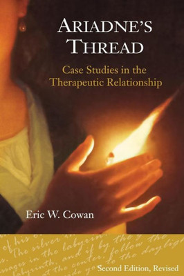 Ariadne's Thread: Case Studies In The Therapeutic Relationship