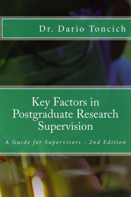 Key Factors In Postgraduate Research Supervision: A Guide For Supervisors