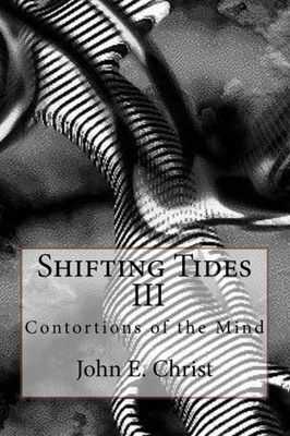 Shifting Tides Iii: Contortions Of The Mind