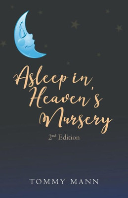 Asleep In Heaven's Nursery: Second Edition