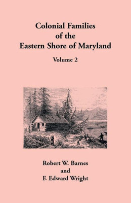 Colonial Families Of The Eastern Shore Of Maryland, Volume 2