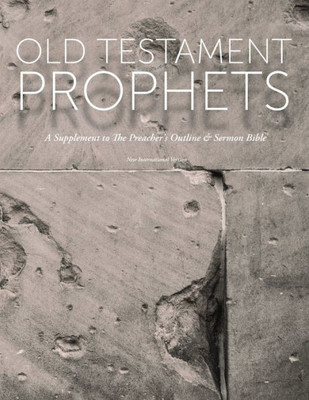 Old Testament Prophets: A Supplement To The Preacher's Outline & Sermon Bible (Niv) (The Preacher's Outline & Sermon Bible Studies)
