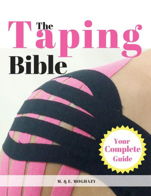 The Taping Bible: Your Complete Serious To Master The Taping Methods & Techniques