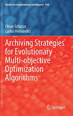 Archiving Strategies for Evolutionary Multi-objective Optimization Algorithms (Studies in Computational Intelligence, 938)