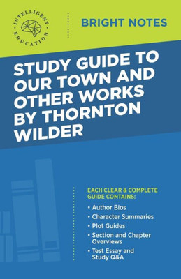 Study Guide To Our Town And Other Works By Thornton Wilder