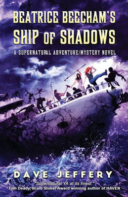 Beatrice Beecham's Ship Of Shadows: A Supernatural Adventure/Mystery Novel (The Supernatural Adventures Of Beatrice Beecham)