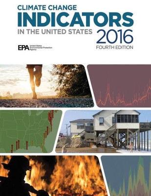 Climate Change Indicators In The United States, 2016: Fourth Edition