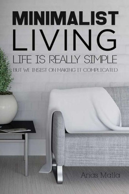 Minimalist Living: Complete Guide To Minimalism, How To Declutter Your Home, Sim (Minimalist Lifestyle)