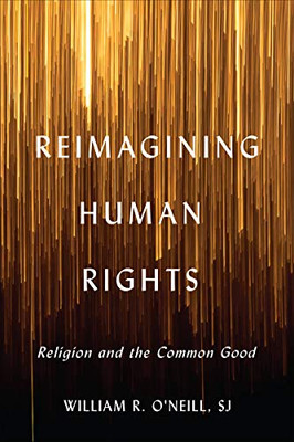 Reimagining Human Rights: Religion and the Common Good (Moral Traditions) - Hardcover