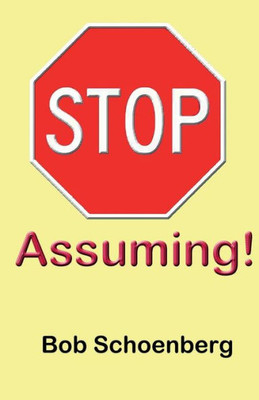 Stop Assuming