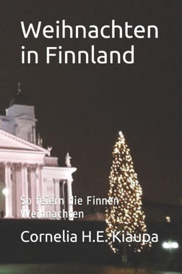 Weihnachten In Finnland: So Feiern Die Finnen Weihnachten (German Edition)