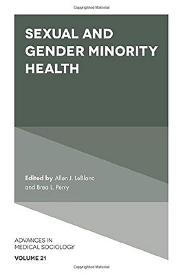 Sexual and Gender Minority Health (Advances in Medical Sociology)