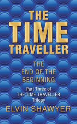 The Time Traveller: The End Of The Beginning