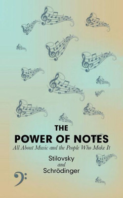 The Power Of Notes: All About Music And The People Who Make It