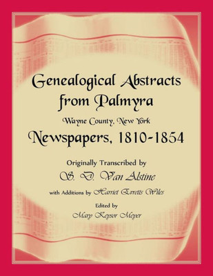 Genealogical Abstracts From Palmyra, Wayne County, New York, Newspapers 1810-1854