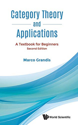 Category Theory and Applications: A Textbook for Beginners (Second Edition)