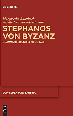 Stephanos von Byzanz: Grammatiker und Lexikograph (Supplementa Byzantina) (German Edition)
