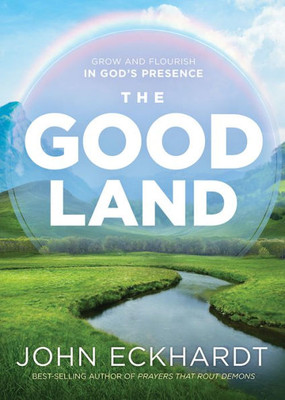 The Good Land: Grow And Flourish In God's Presence