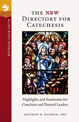 The New Directory For Catechesis: Highlights And Summaries For Catechists And Pastoral Leaders