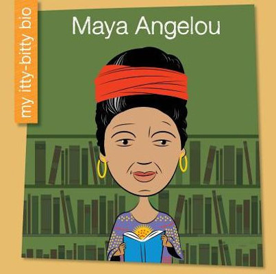 Maya Angelou (My Early Library: My Itty-Bitty Bio)