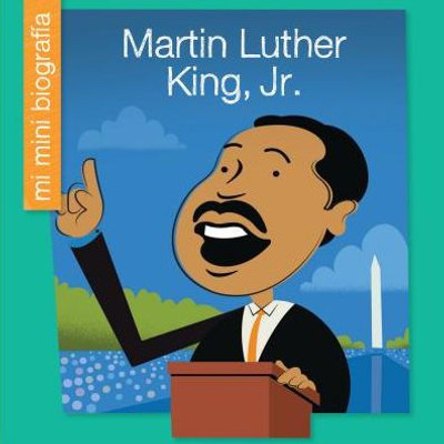 Martin Luther King, Jr. (My Early Library: Mi Mini Biografía (My Itty-Bitty Bio)) (Spanish Edition)