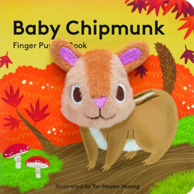 Baby Chipmunk: Finger Puppet Book: (Finger Puppet Book For Toddlers And Babies, Baby Books For First Year, Animal Finger Puppets) (Baby Animal Finger Puppets, 8)