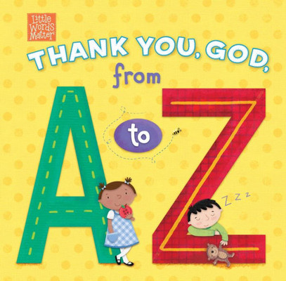 Thank You, God, From A To Z (Little Words Matter)