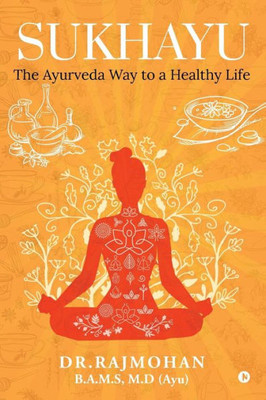 Sukhayu: The Ayurveda Way To A Healthy Life