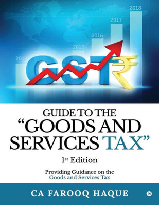 Guide To The "Goods And Services Tax": Providing Guidance On The Goods And Services Tax