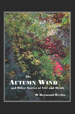 The Autumn Wind: And Other Stories Of Life And Death