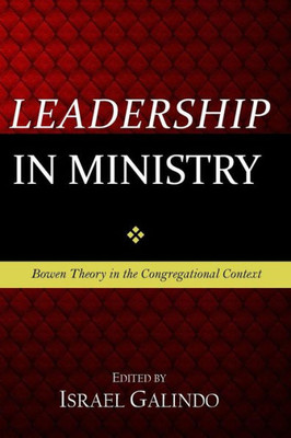 Leadership In Ministry: Bowen Theory In The Congregational Context