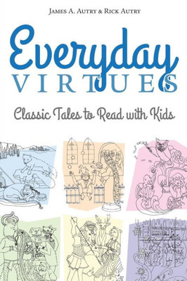 Everyday Virtues: Classic Tales To Read With Kids