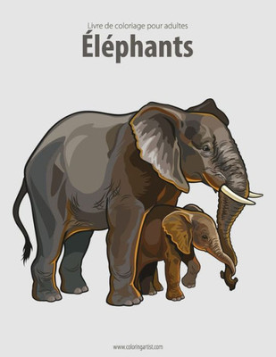 Livre De Coloriage Pour Adultes elephants 1 & 2 (French Edition)