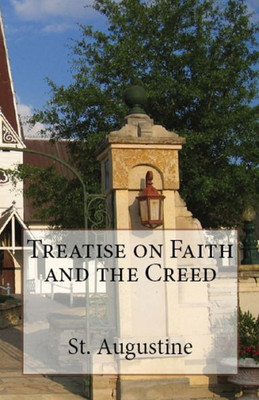Treatise On Faith And The Creed (Lighthouse Church Fathers)
