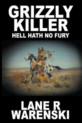 Grizzly Killer: Hell Hath No Fury (Large Print Edition) (4)