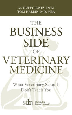 The Business Side Of Veterinary Medicine: What Veterinary Schools Don'T Teach You
