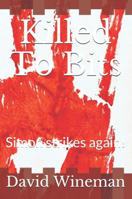 Killed To Bits: Simon Strikes Again! (The Simon Trilogy)
