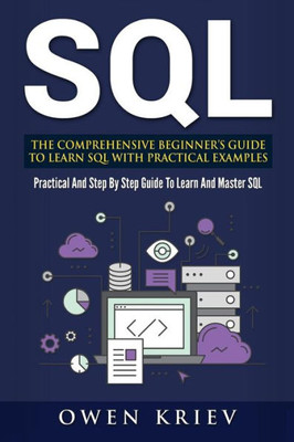 Sql: The Comprehensive Beginner's Guide To Learn Sql With Practical Examples