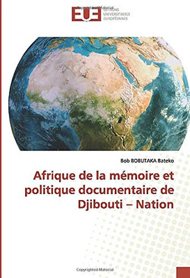 Afrique de la mémoire et politique documentaire de Djibouti – Nation (French Edition)