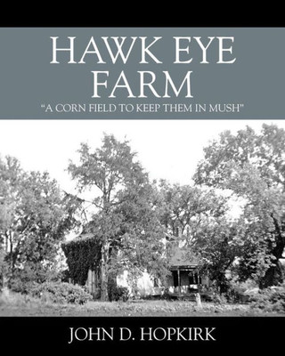 Hawk Eye Farm: "A Cornfield To Keep Them In Mush"
