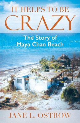 It Helps To Be Crazy: The Story Of Maya Chan Beach