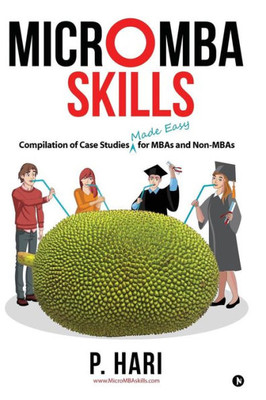 Micromba Skills: Compilation Of Case Studies Made Easy For Mbas And Non-Mbas