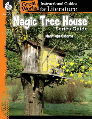 Magic Tree House Series: An Instructional Guide For Literature - Novel Study Guide For Elementary School Literature With Close Reading And Writing Activities (Great Works Classroom Resource)