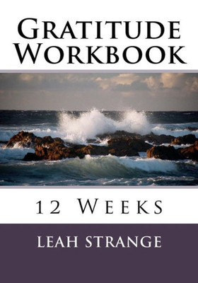 Gratitude Workbook: 12 Weeks
