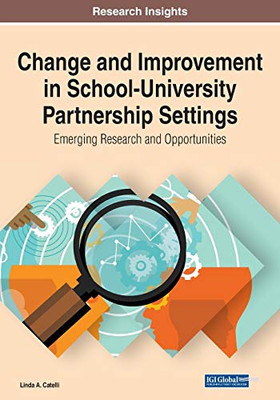 Change and Improvement in School-University Partnership Settings: Emerging Research and Opportunities - Paperback